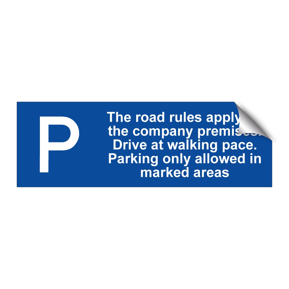 The road rules apply on the company premises. Drive at walking pace. Parking only allowed in marked areas