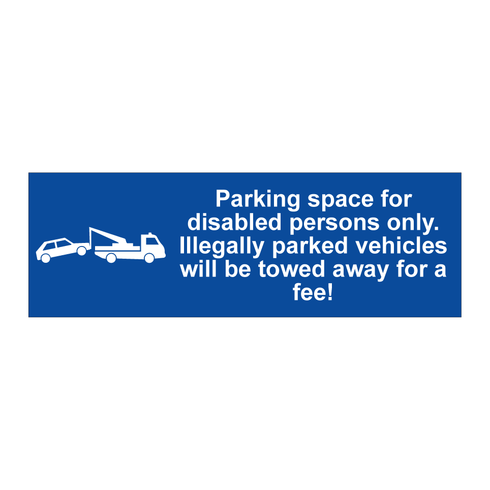 Parking space for disabled persons only. Illegally parked vehicles will be towed away for a fee!