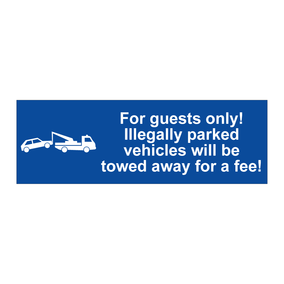 For guests only! Illegally parked vehicles will be towed away for a fee!