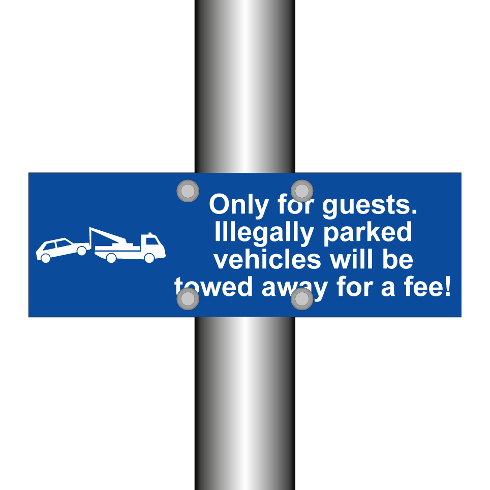 Only for guests. Illegally parked vehicles will be towed away for a fee!
