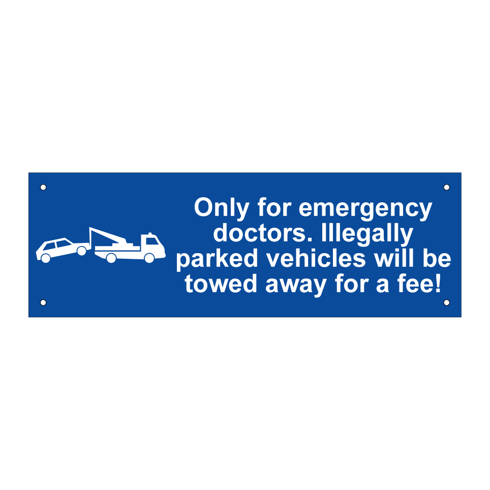 Only for emergency doctors. Illegally parked vehicles will be towed away for a fee!