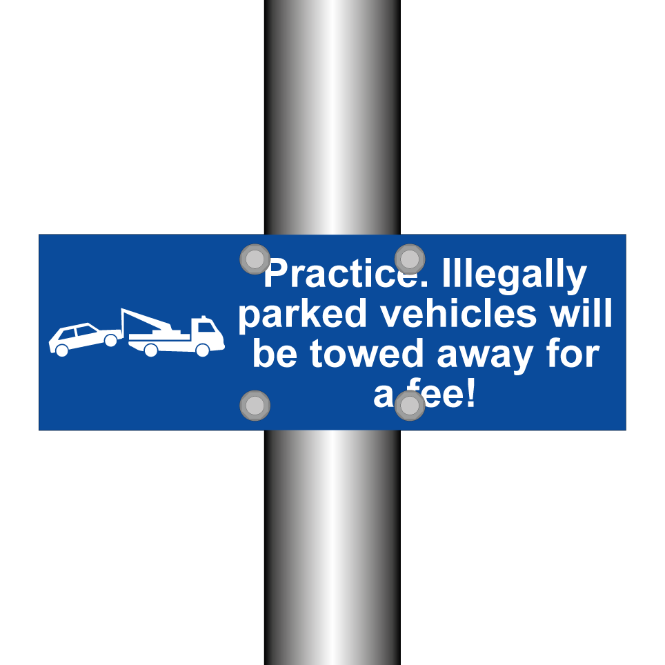 Practice. Illegally parked vehicles will be towed away for a fee!