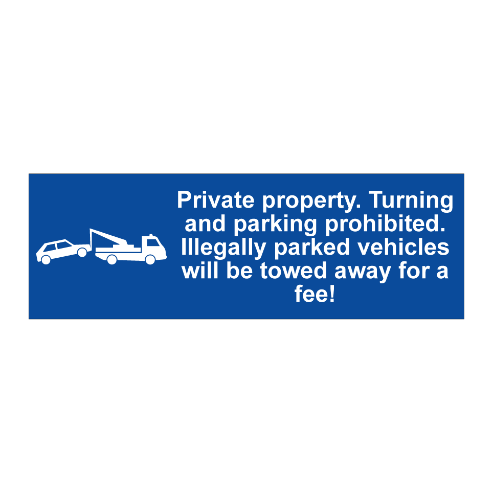 Private property. Turning and parking prohibited. Illegally parked vehicles will be towed away for a fee!