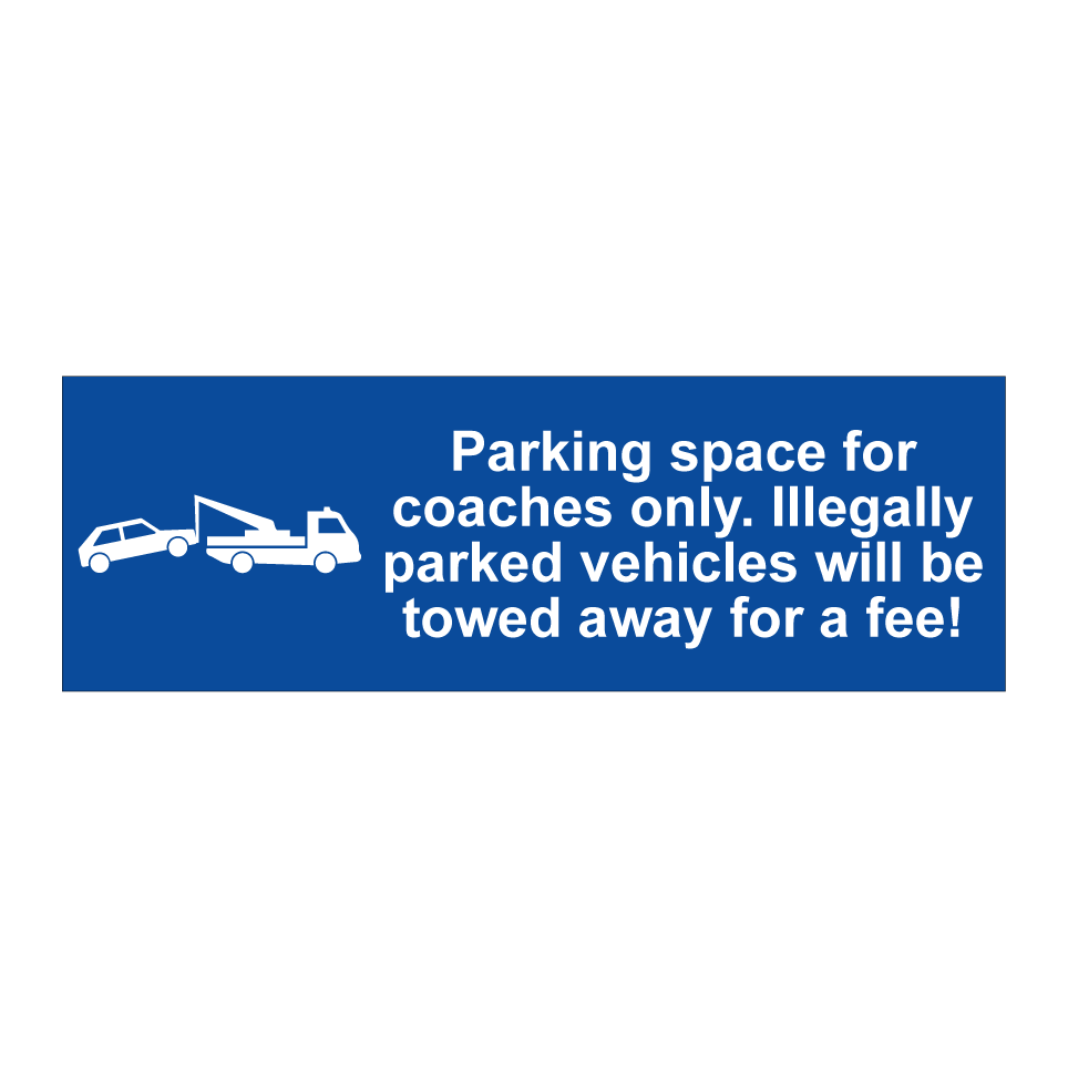 Parking space for coaches only. Illegally parked vehicles will be towed away for a fee!
