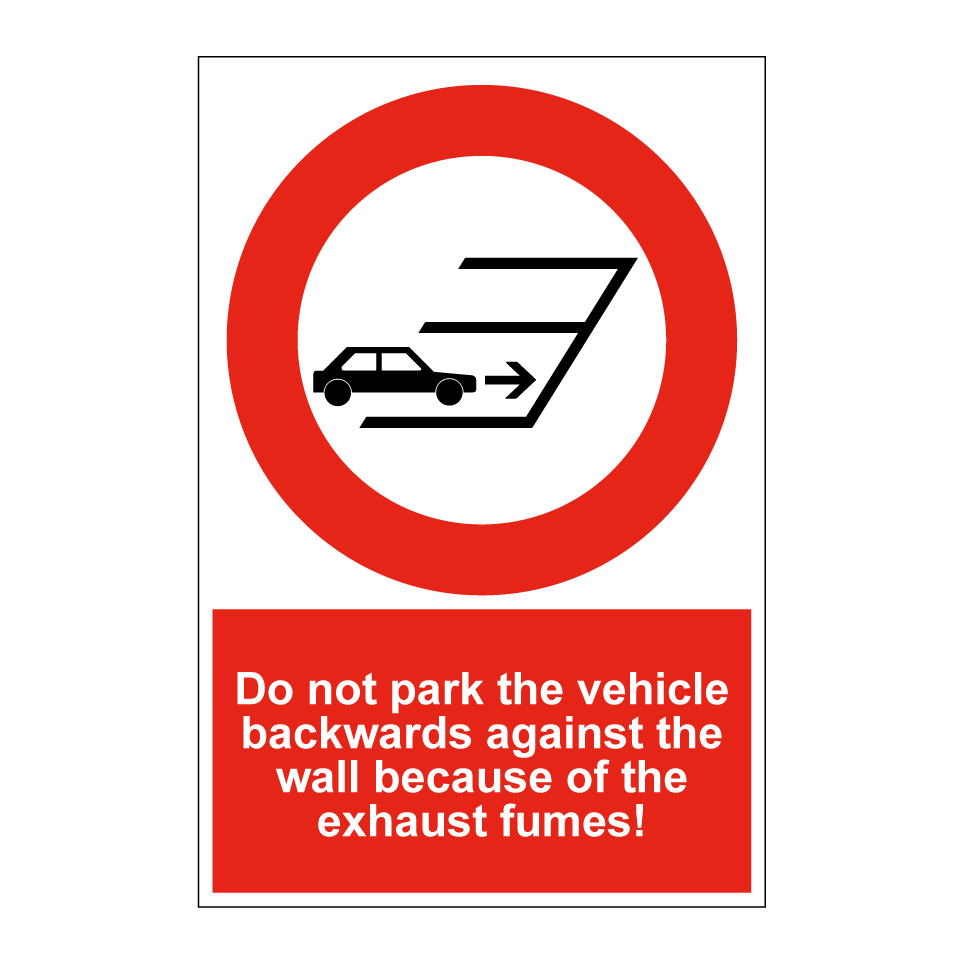 Do not park the vehicle backwards against the wall because of the exhaust fumes!