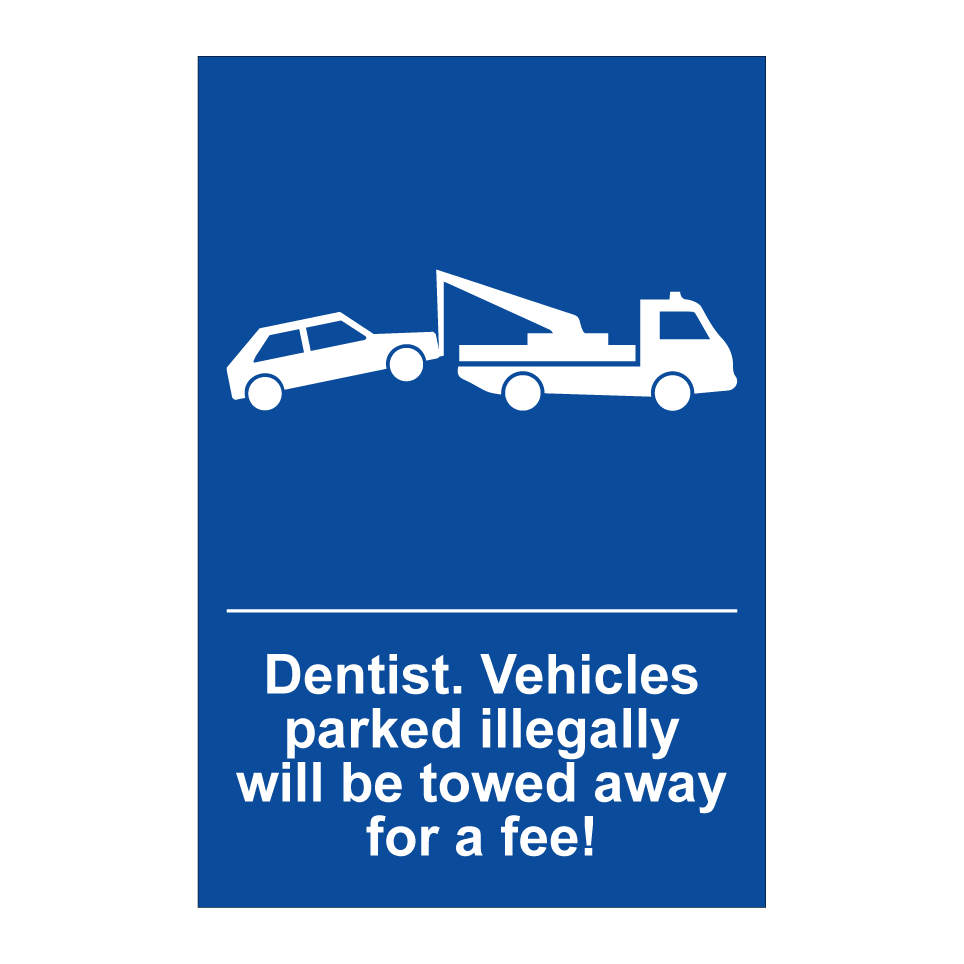 Dentist. Vehicles parked illegally will be towed away for a fee!