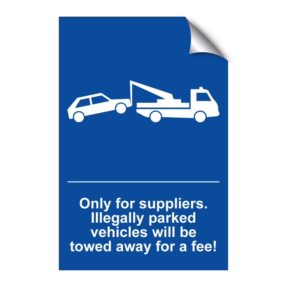 Only for suppliers. Illegally parked vehicles will be towed away for a fee!
