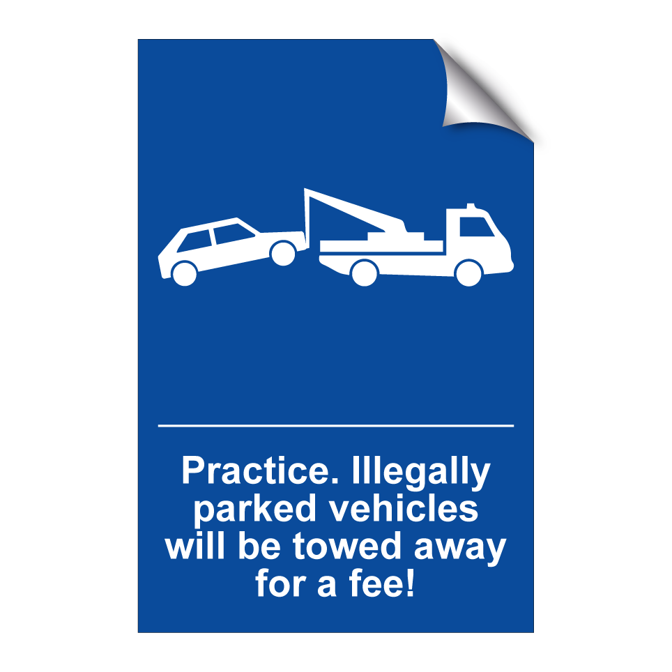 Practice. Illegally parked vehicles will be towed away for a fee!