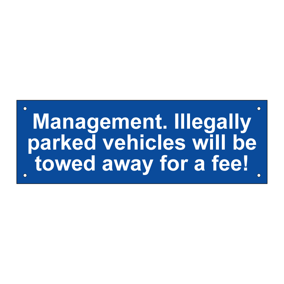 Management. Illegally parked vehicles will be towed away for a fee!