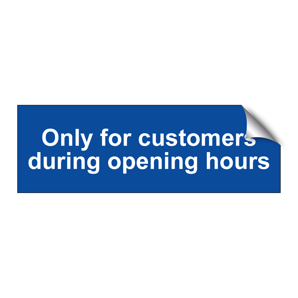 Only for customers during opening hours