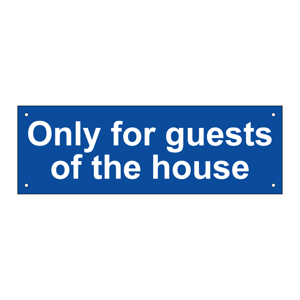 Only for guests of the house
