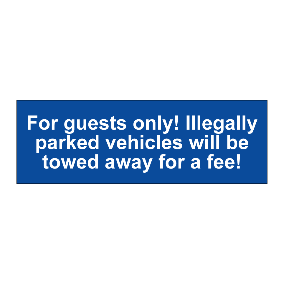 For guests only! Illegally parked vehicles will be towed away for a fee!