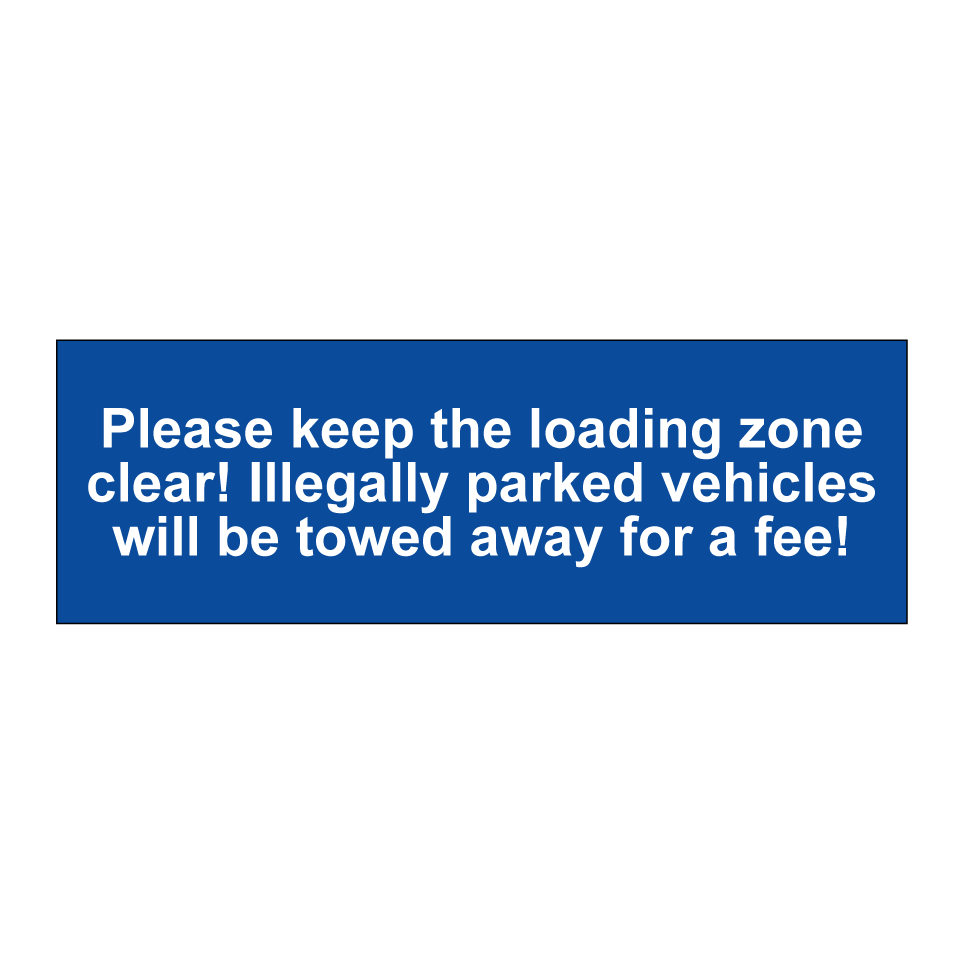 Please keep the loading zone clear! Illegally parked vehicles will be towed away for a fee!