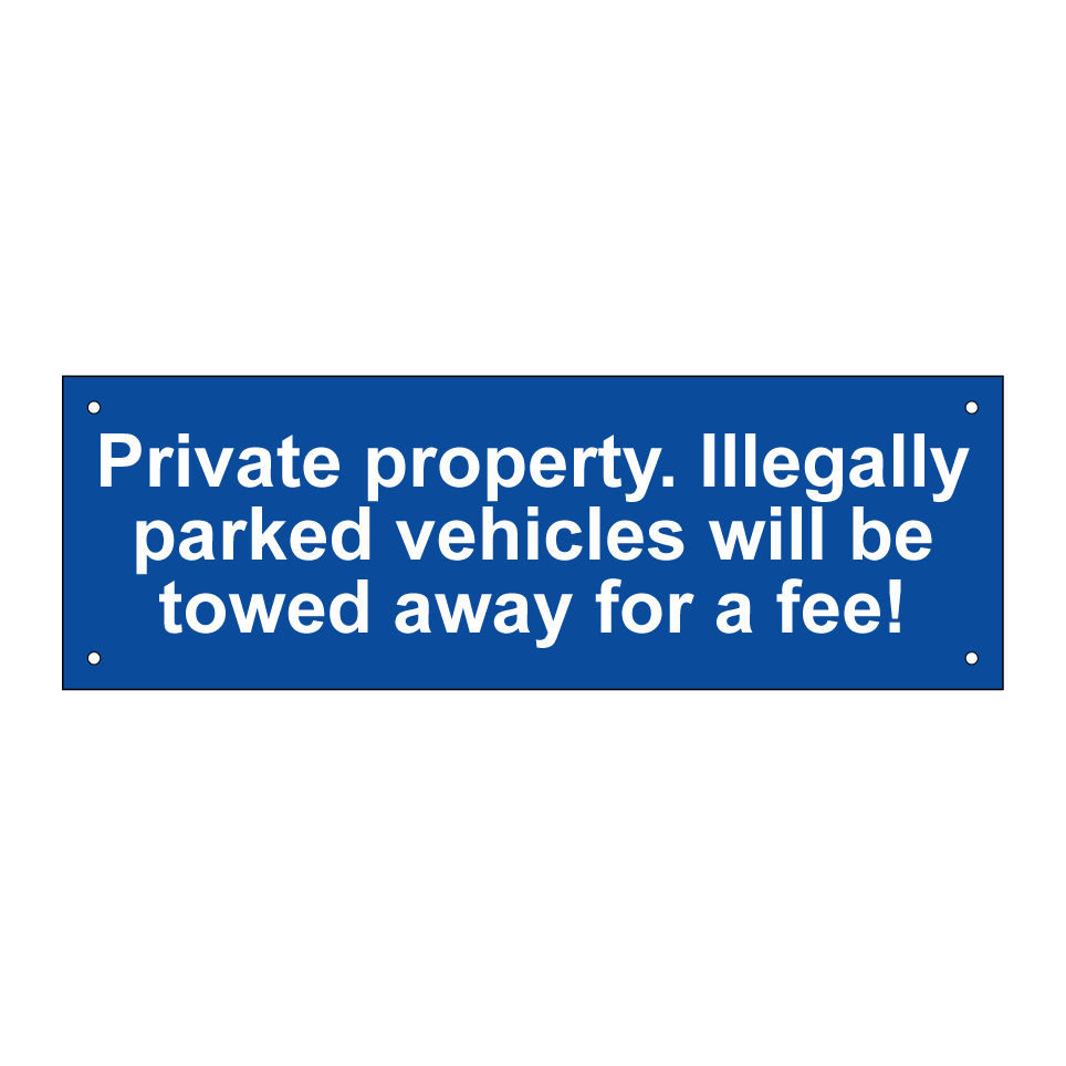 Private property. Illegally parked vehicles will be towed away for a fee!