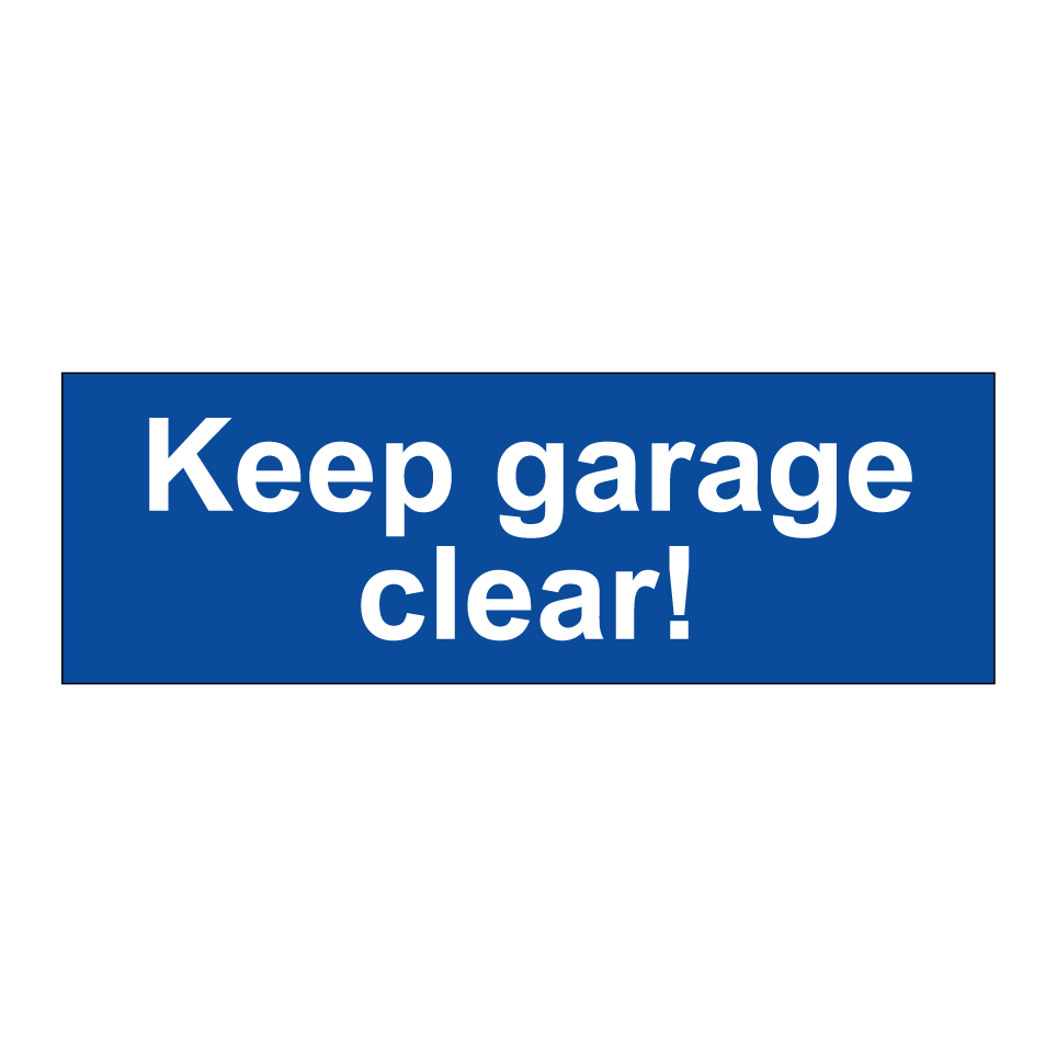 Keep garage clear!