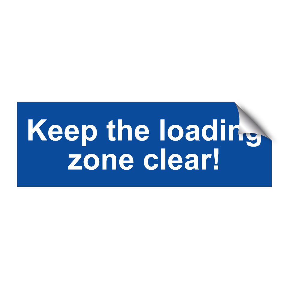 Keep the loading zone clear!