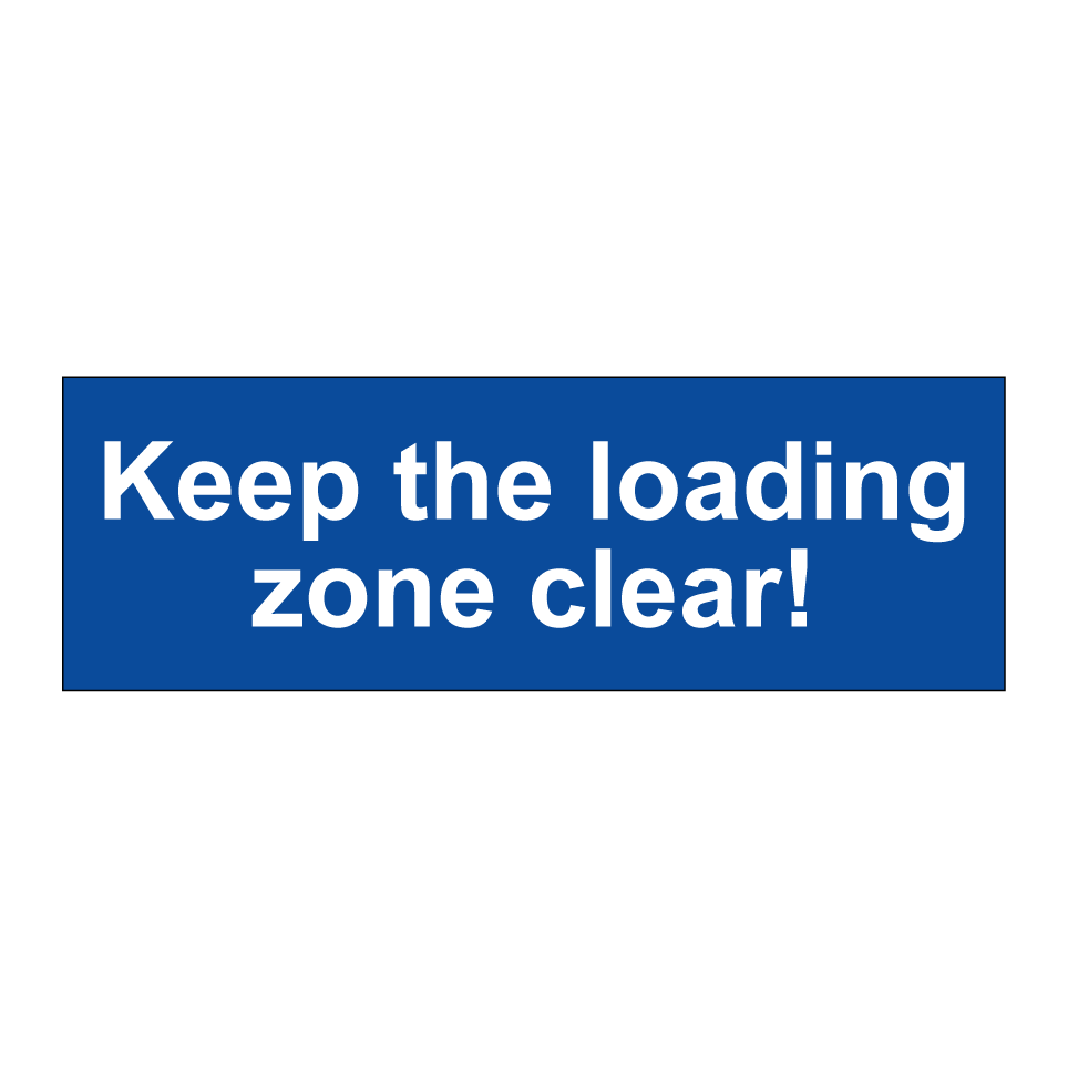 Keep the loading zone clear!