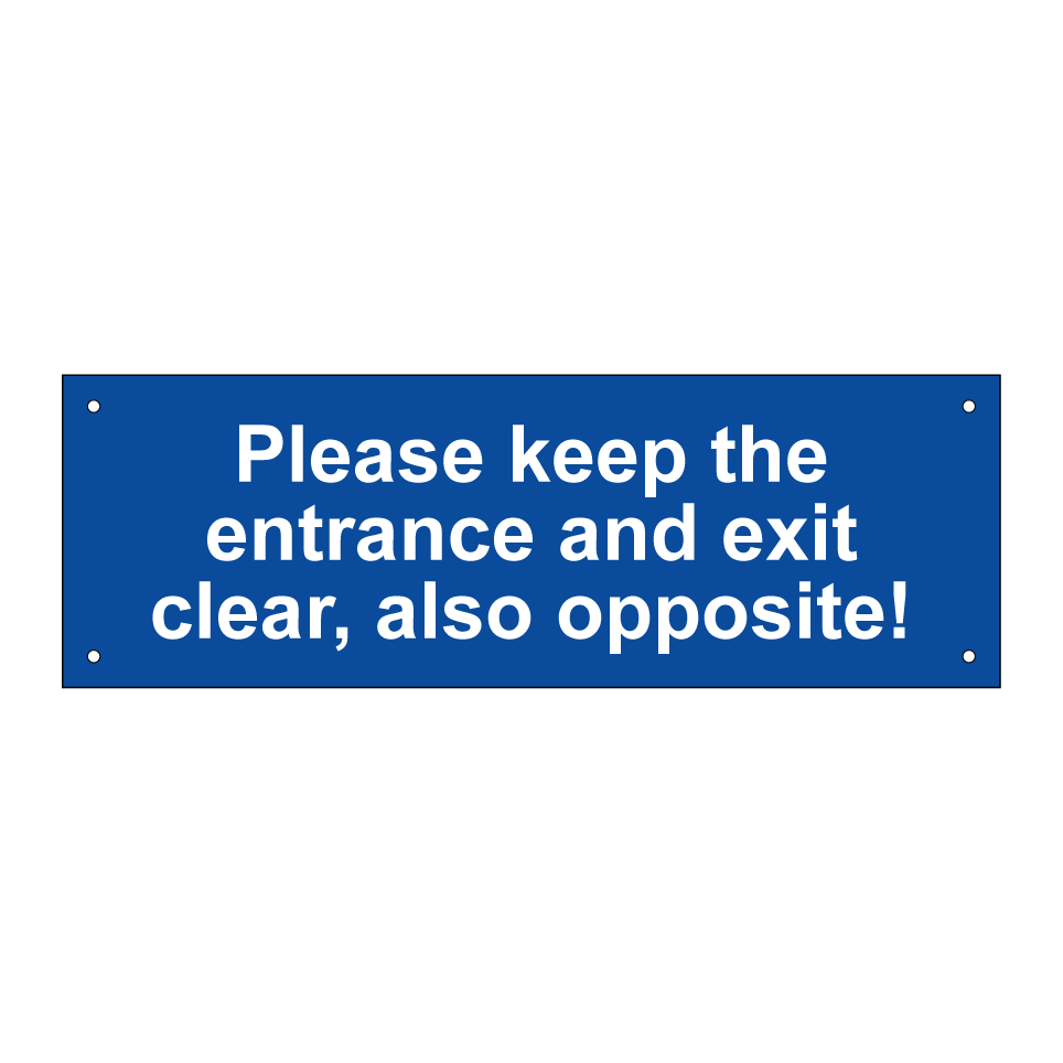 Please keep the entrance and exit clear, also opposite!