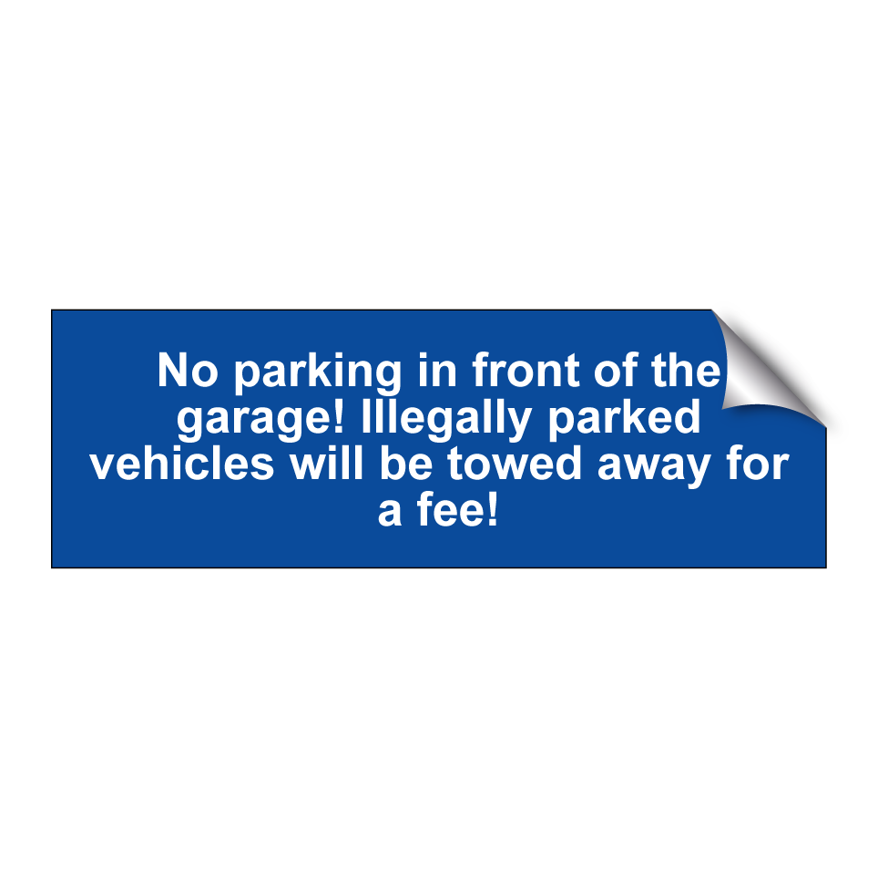 No parking in front of the garage! Illegally parked vehicles will be towed away for a fee!