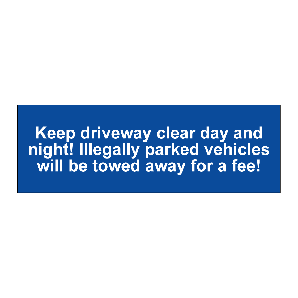 Keep driveway clear day and night! Illegally parked vehicles will be towed away for a fee!