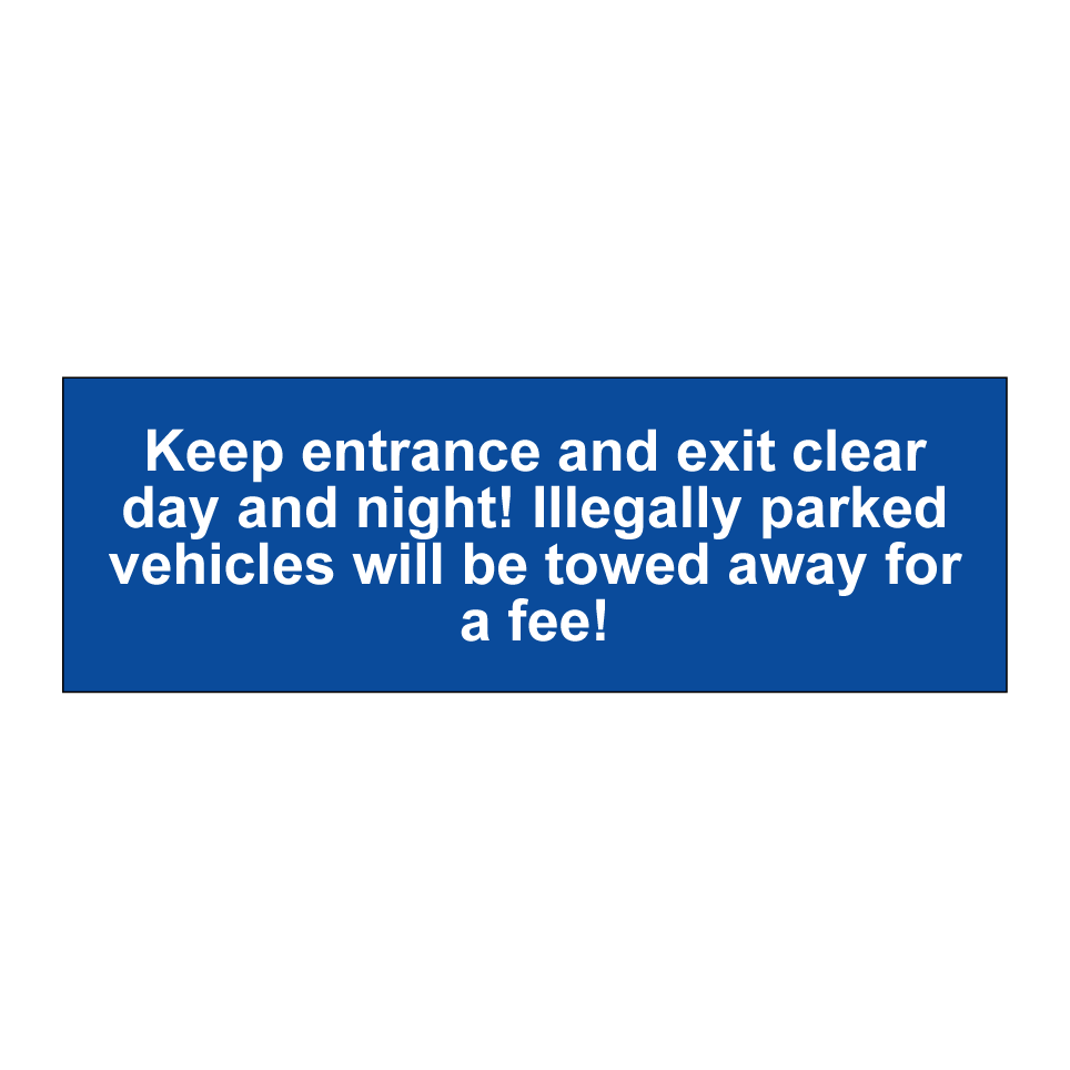 Keep entrance and exit clear day and night! Illegally parked vehicles will be towed away for a fee!