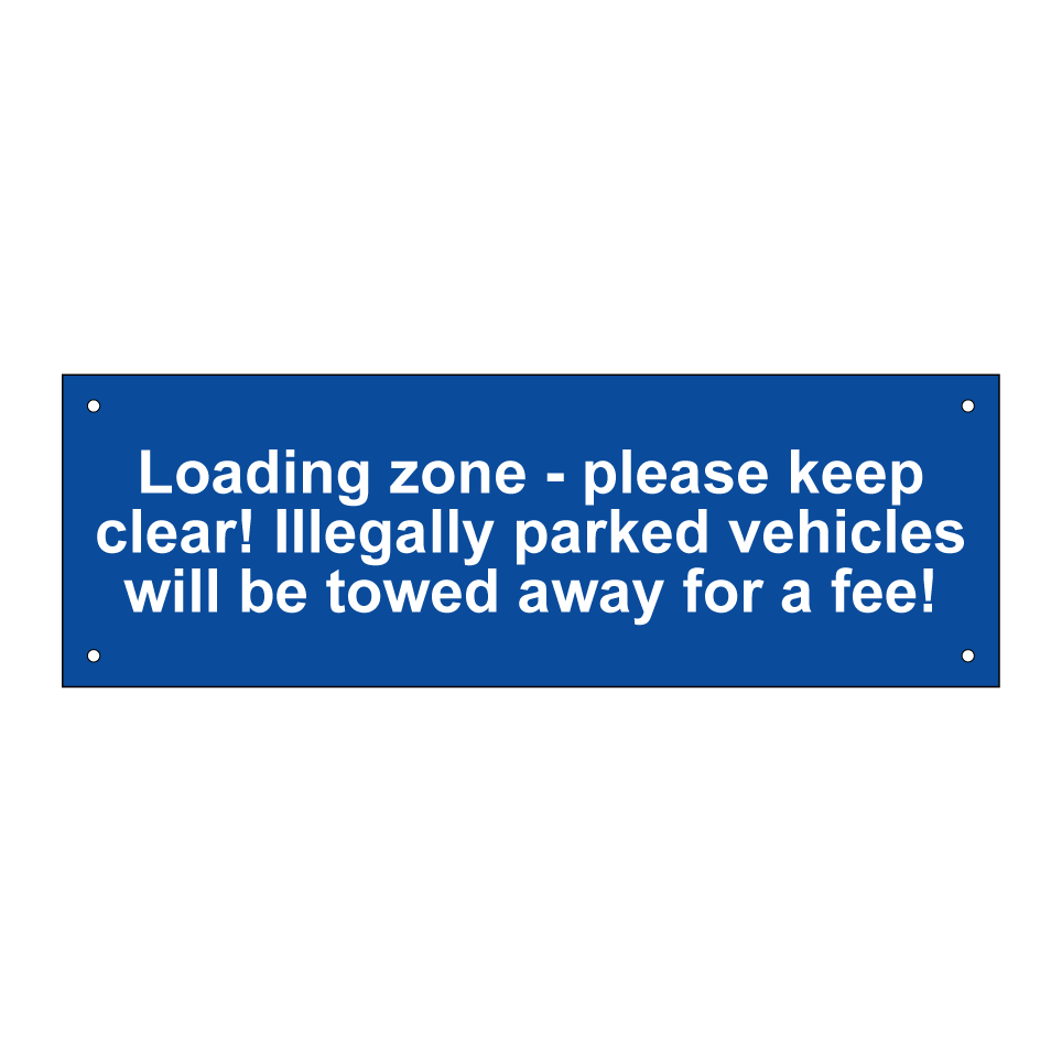 Loading zone - please keep clear! Illegally parked vehicles will be towed away for a fee!