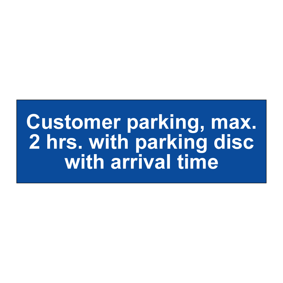 Customer parking, max. 2 hrs. with parking disc with arrival time