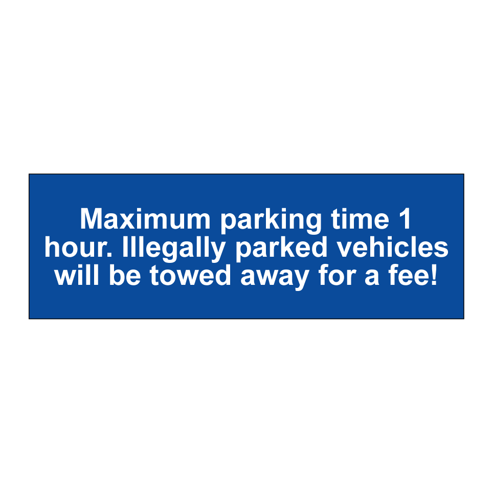 Maximum parking time 1 hour. Illegally parked vehicles will be towed away for a fee!