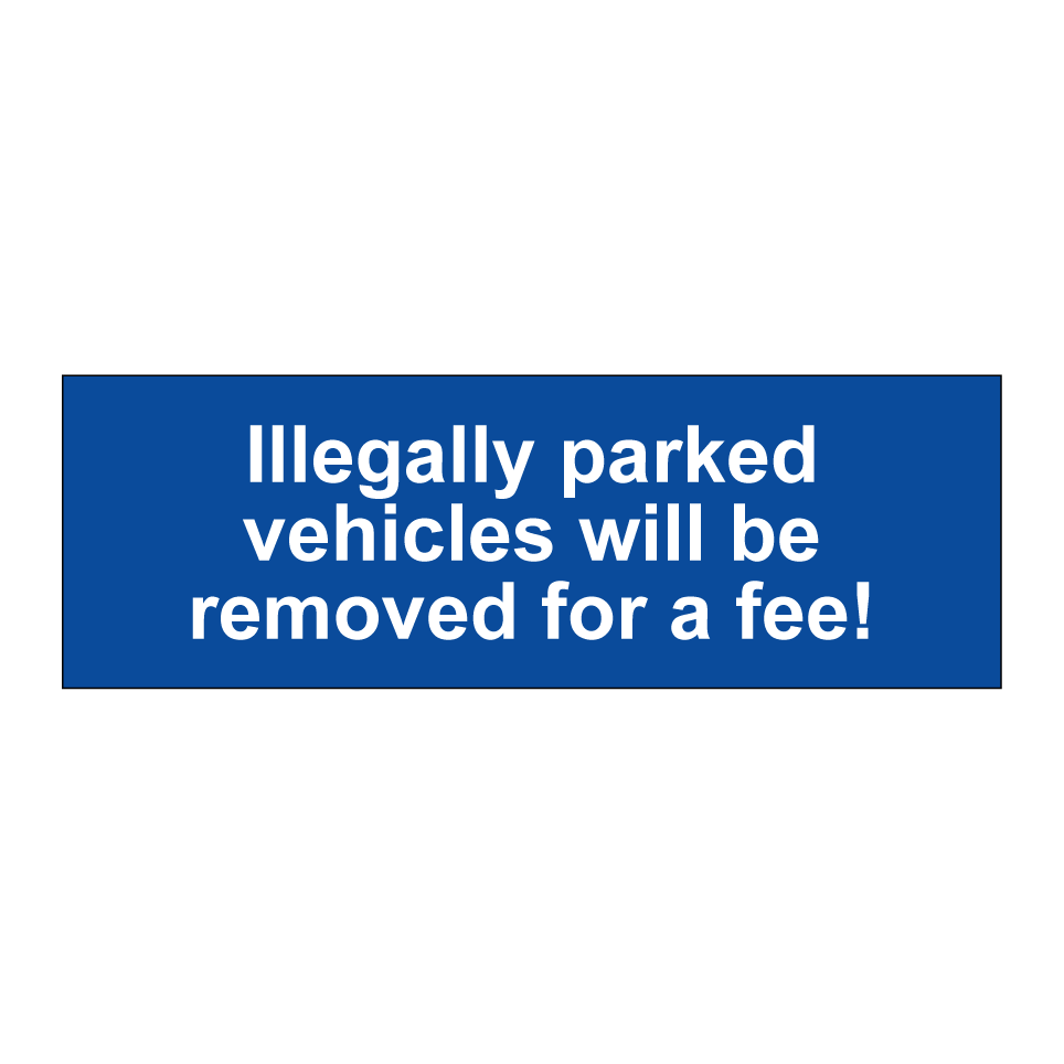 Illegally parked vehicles will be removed for a fee!