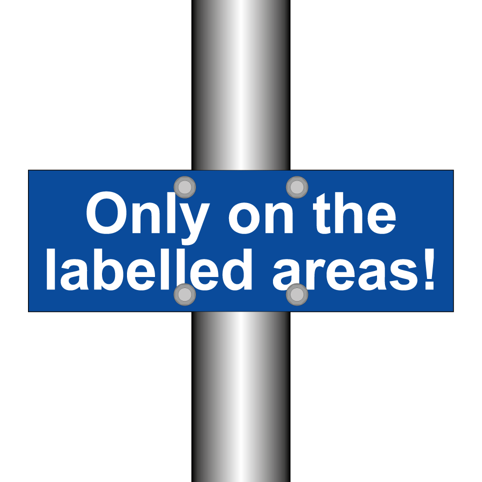Only on the labelled areas!
