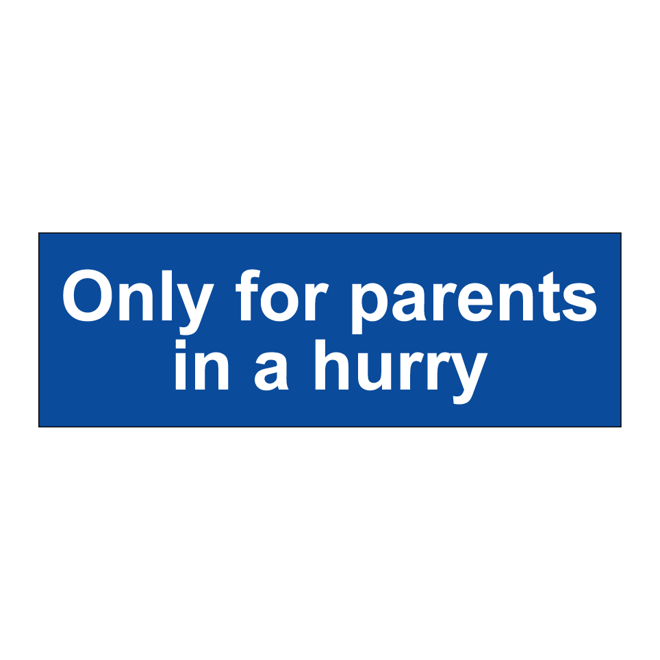 Only for parents in a hurry