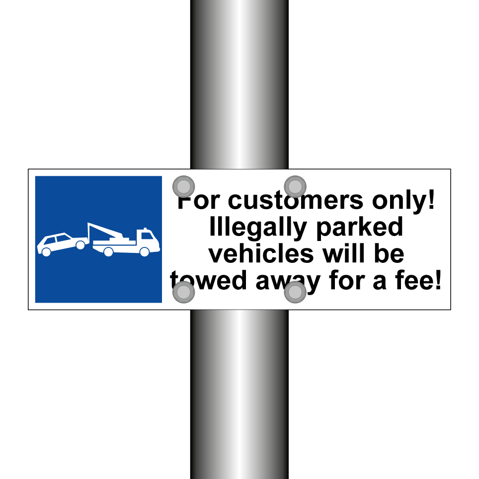 For customers only! Illegally parked vehicles will be towed away for a fee!