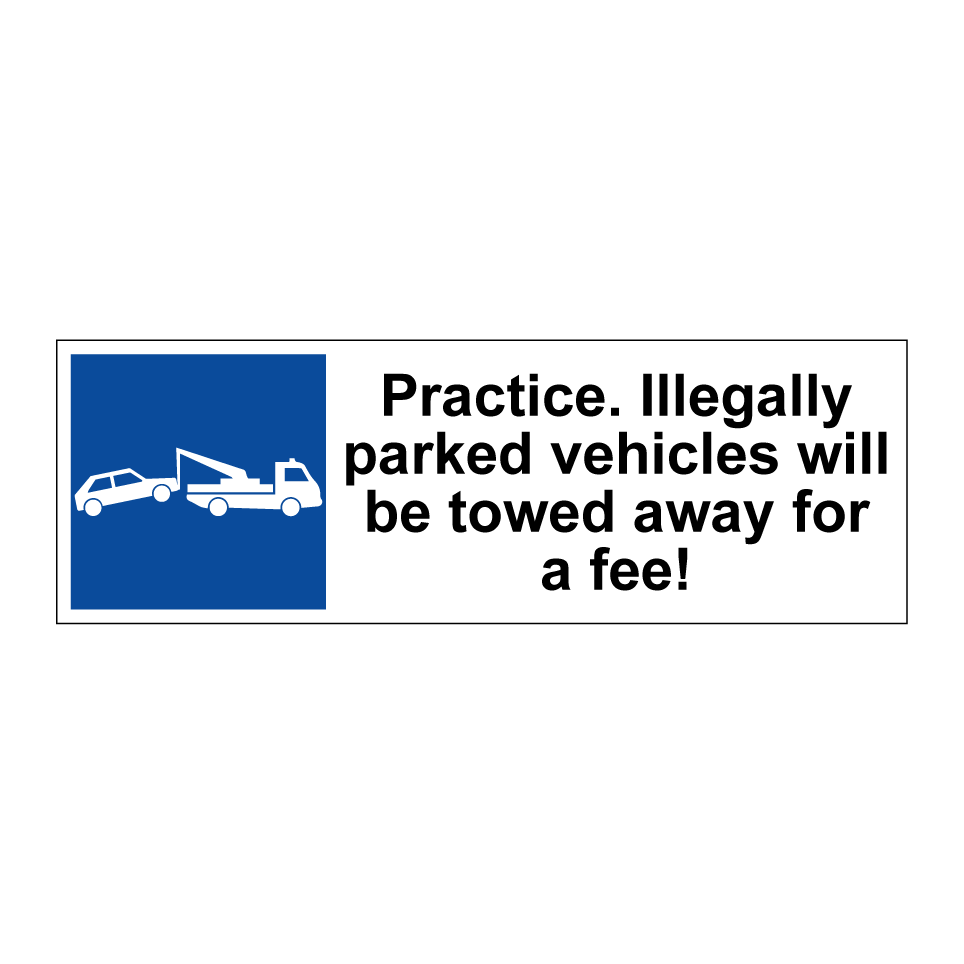 Practice. Illegally parked vehicles will be towed away for a fee!