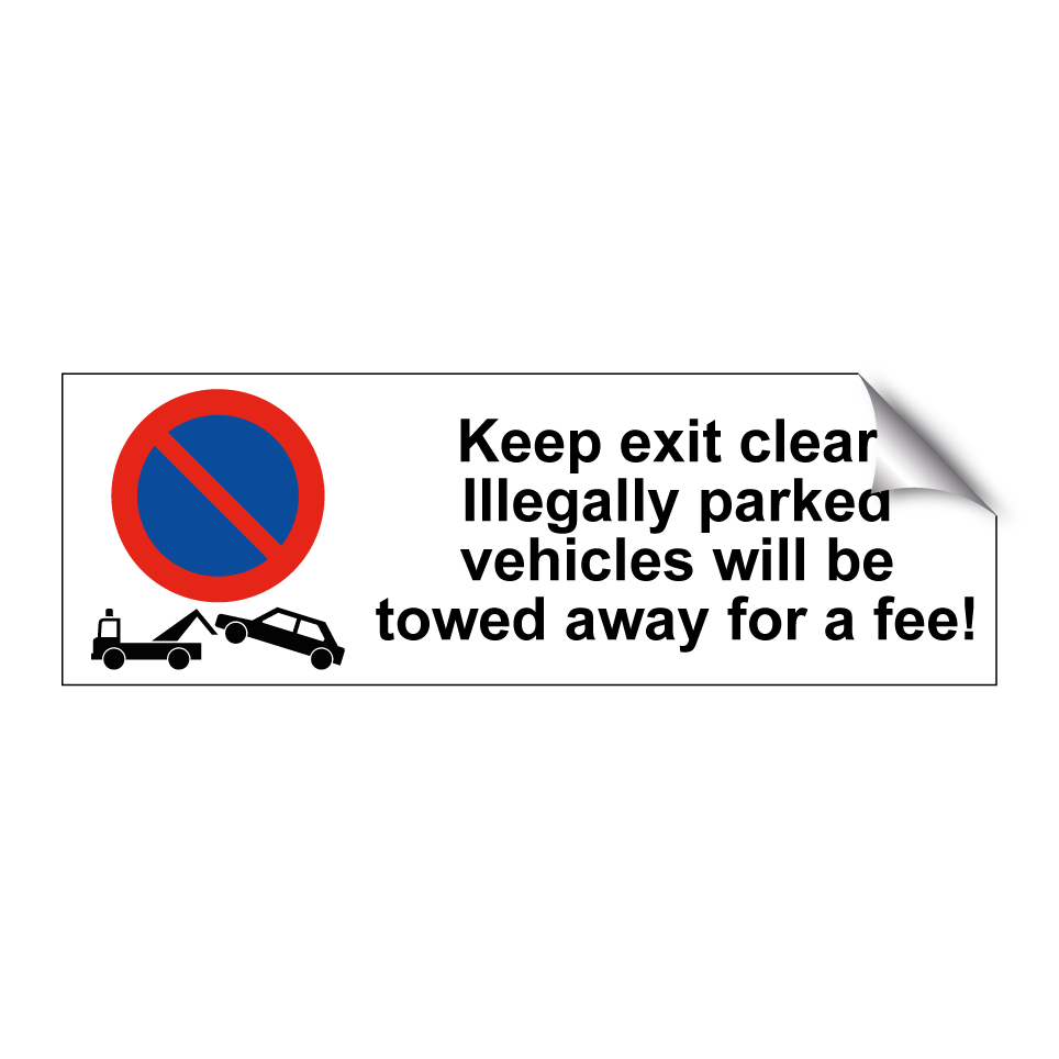 Keep exit clear! Illegally parked vehicles will be towed away for a fee!
