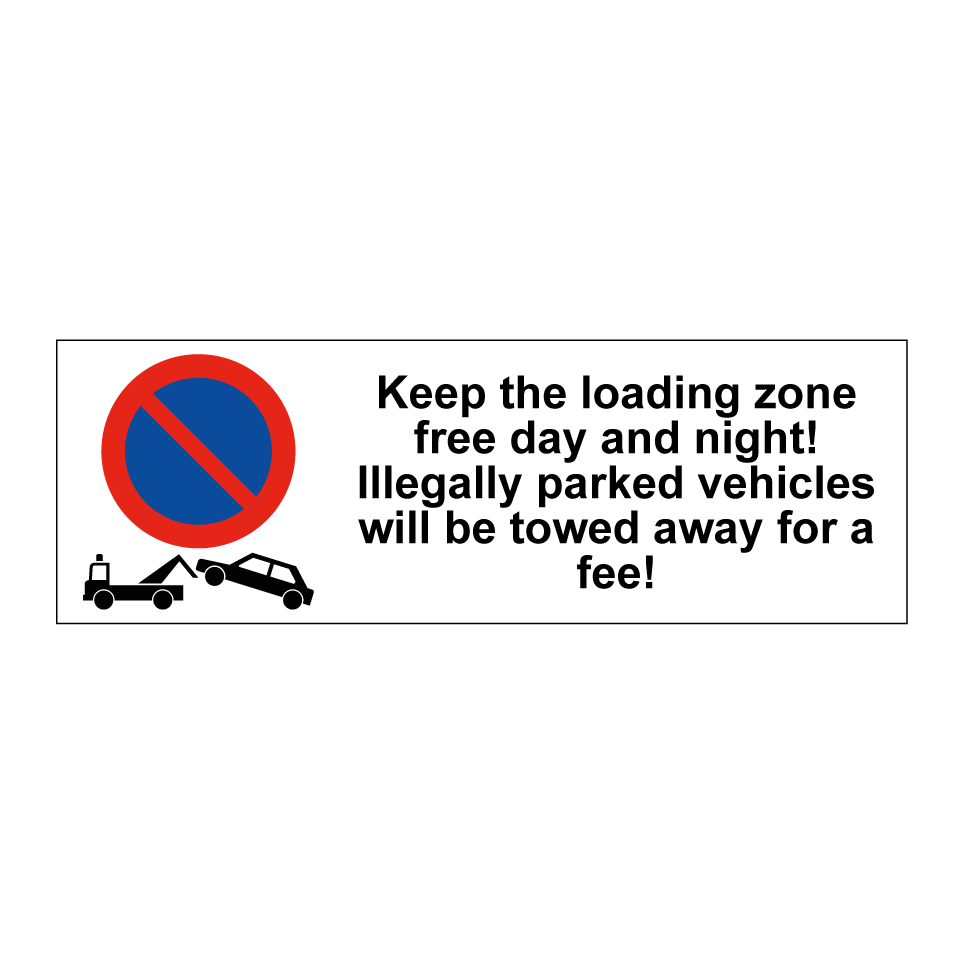 Keep the loading zone free day and night! Illegally parked vehicles will be towed away for a fee!