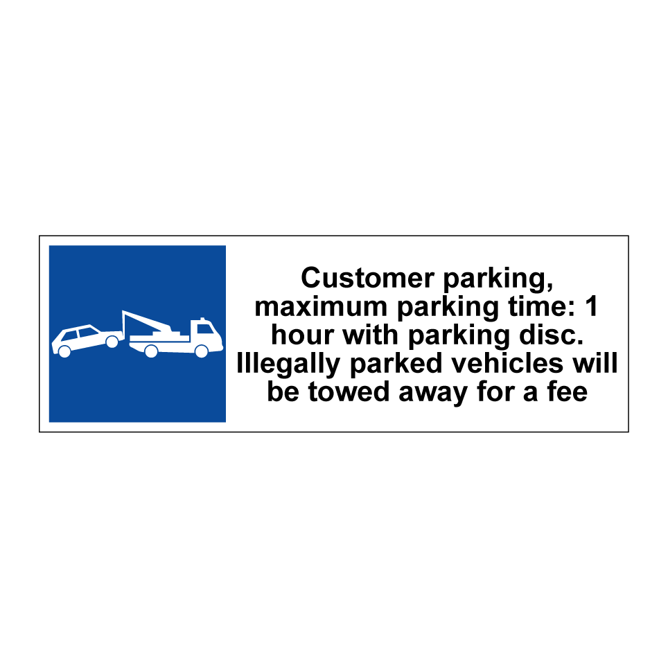 Customer parking, maximum parking time: 1 hour with parking disc. Illegally parked vehicles will be towed away for a fee
