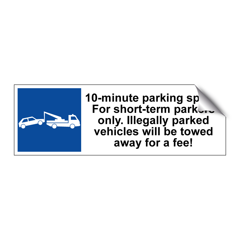 10-minute parking space. For short-term parkers only. Illegally parked vehicles will be towed away for a fee!