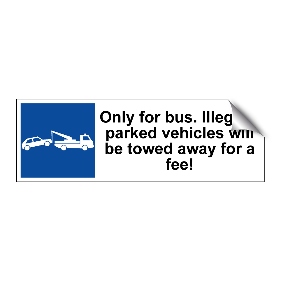 Only for bus. Illegally parked vehicles will be towed away for a fee!
