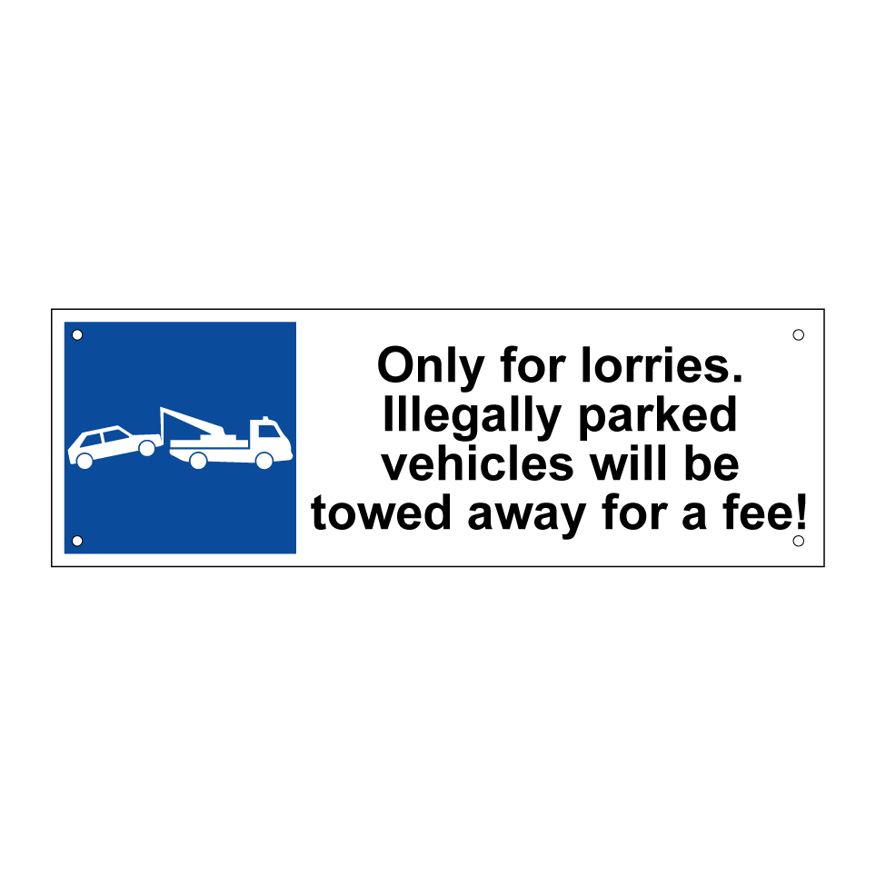 Only for lorries. Illegally parked vehicles will be towed away for a fee!