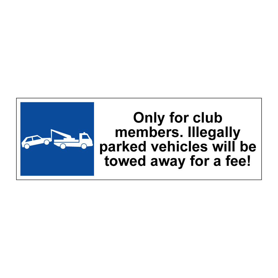 Only for club members. Illegally parked vehicles will be towed away for a fee!