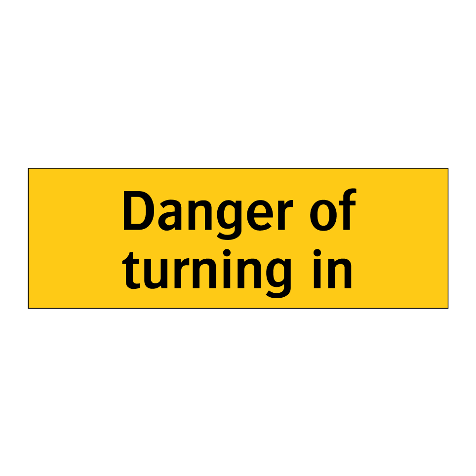 Danger of turning in