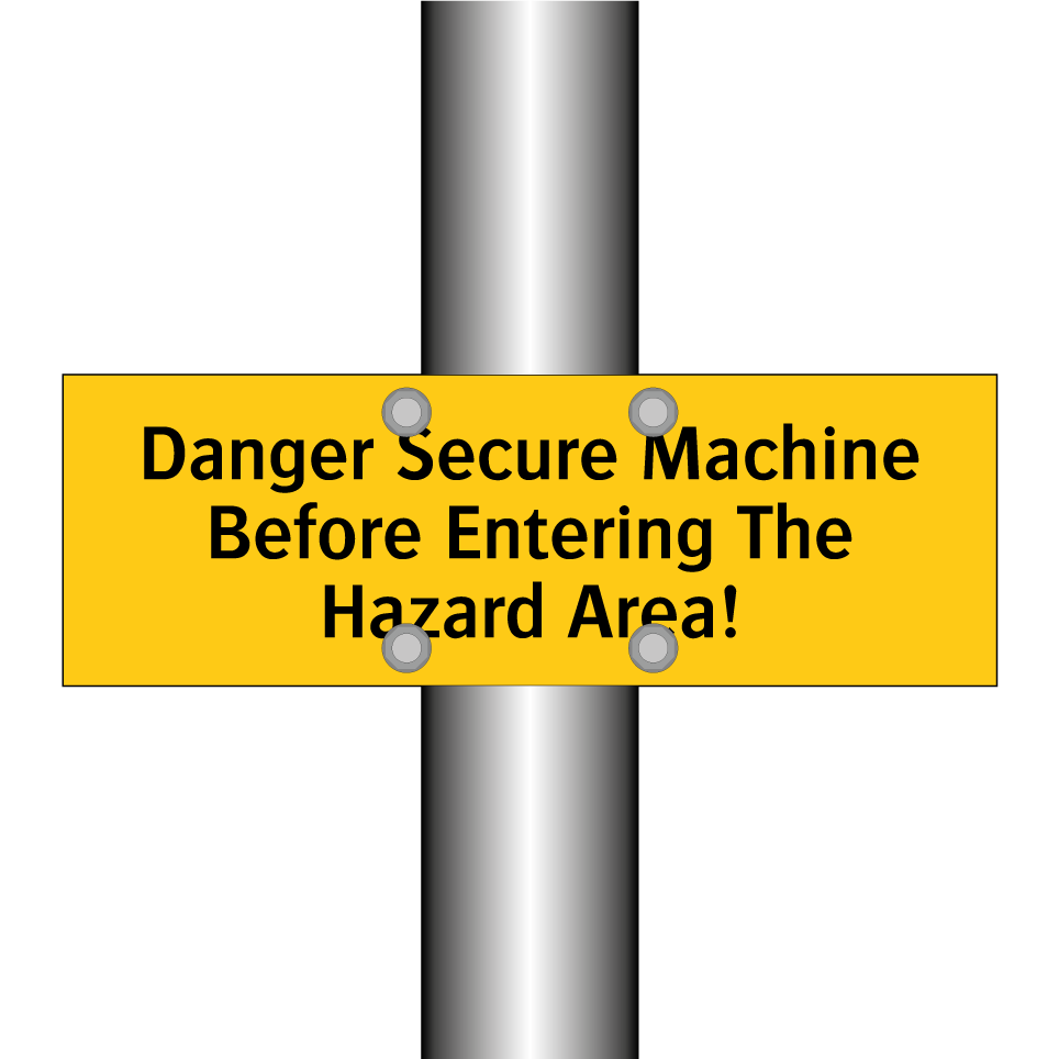 Danger Secure Machine Before Entering The Hazard Area!
