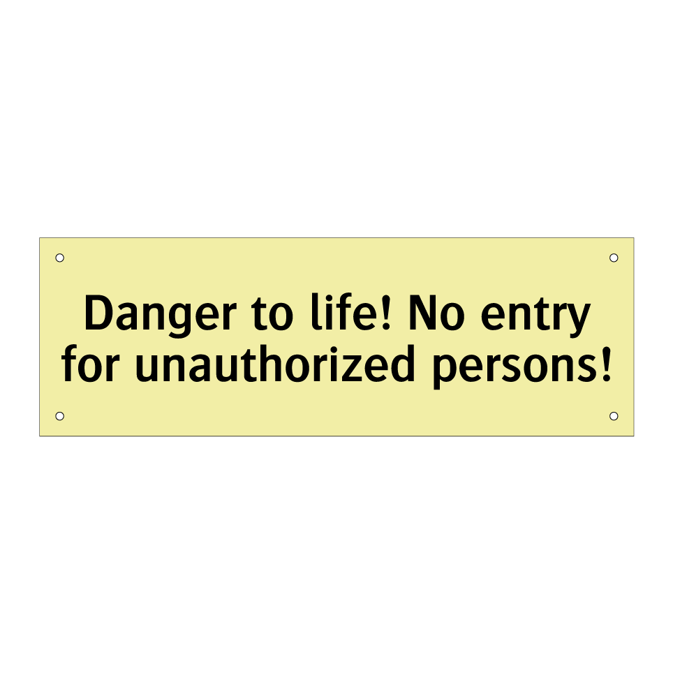 Danger to life! No entry for unauthorized persons!