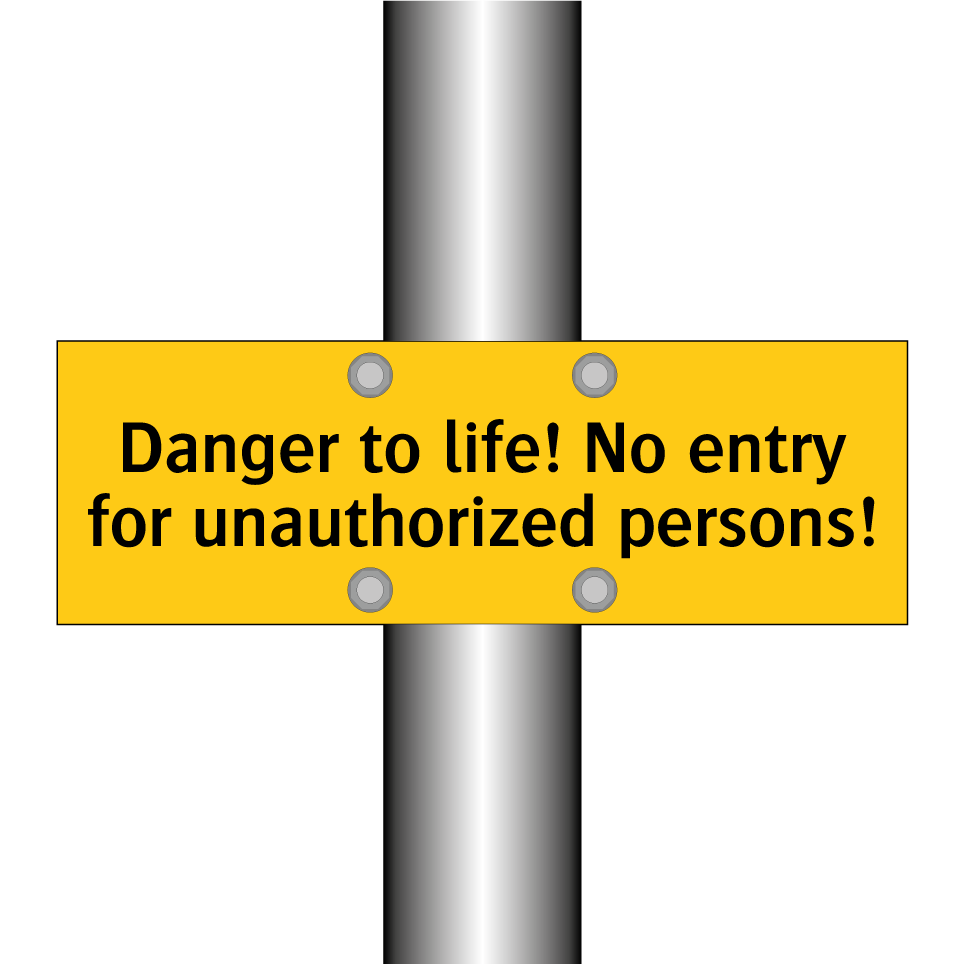 Danger to life! No entry for unauthorized persons!