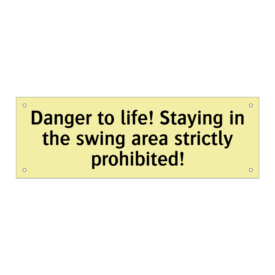 Danger to life! Staying in the swing area strictly prohibited!