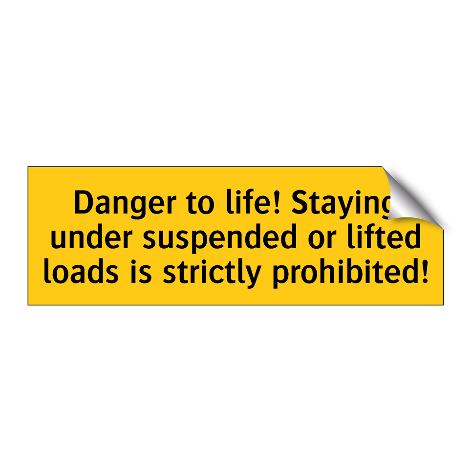 Danger to life! Staying under suspended or lifted loads is strictly prohibited!