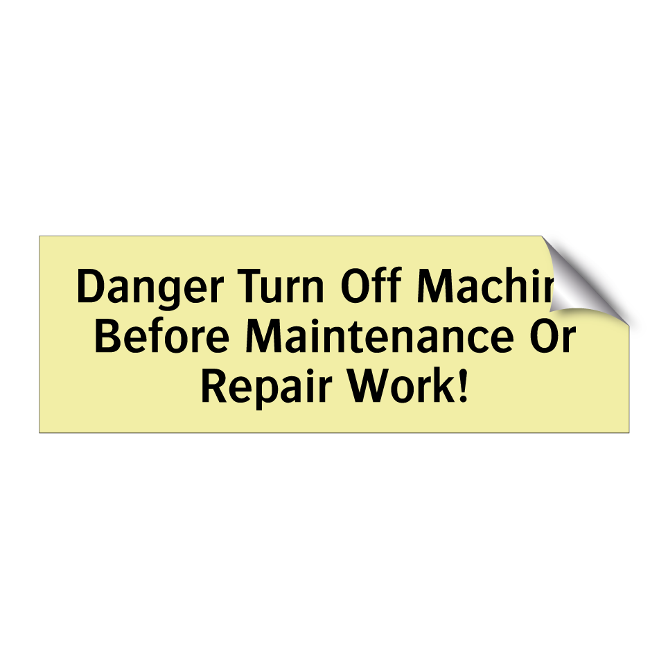 Danger Turn Off Machine Before Maintenance Or Repair Work!