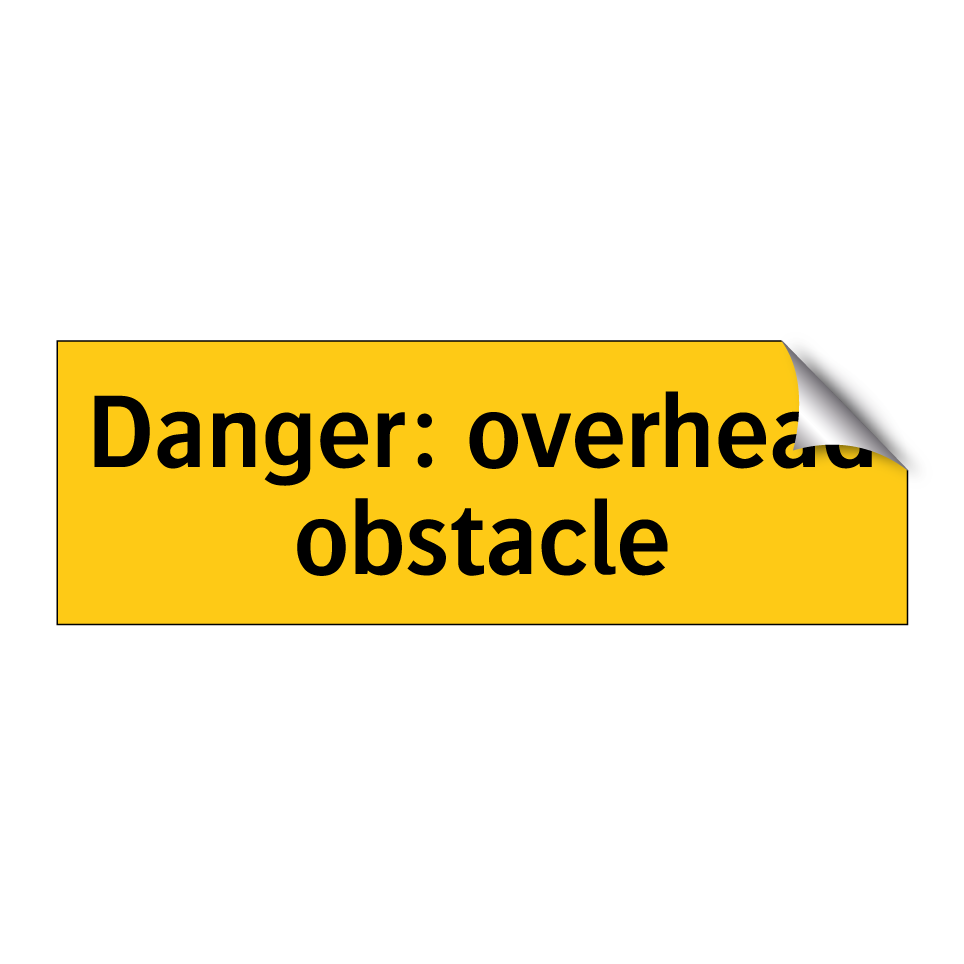 Danger: overhead obstacle