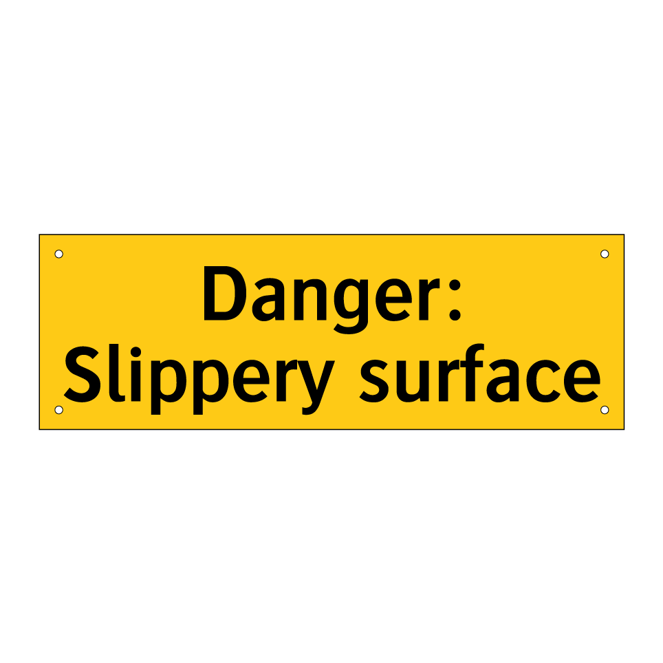 Danger: Slippery surface