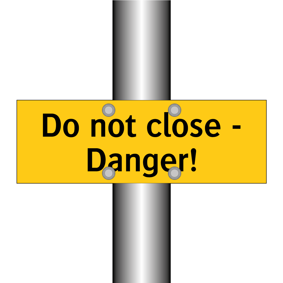 Do not close - Danger!